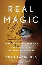 book Real Magic: Ancient Wisdom, Modern Science, and a Guide to the Secret Power of the Universe