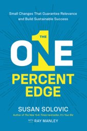 book The One Percent Edge - Small Changes That Guarantee Relevance and Build Sustainable Success