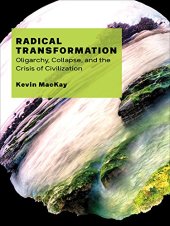 book Radical Transformation: Oligarchy, Collapse, and the Crisis of Civilization