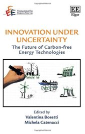 book Innovation Under Uncertainty: The Future of Carbon-free Energy Technologies