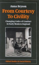 book From Courtesy to Civility: Changing Codes of Conduct in Early Modern England