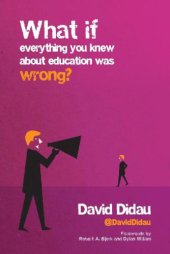 book What If Everything You Knew About Education Was Wrong?