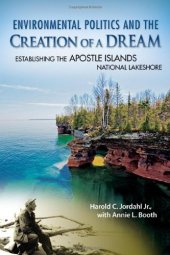 book Environmental Politics and the Creation of a Dream: Establishing the Apostle Islands National Lakeshore