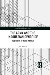 book The Army and the Indonesian Genocide: Mechanics of Mass Murder