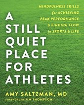 book A Still Quiet Place for Athletes: Mindfulness Skills for Achieving Peak Performance and Finding Flow in Sports and Life