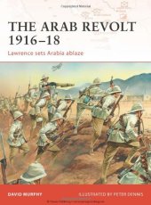 book The Arab Revolt 1916-18: Lawrence sets Arabia ablaze