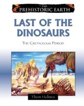 book Last of the Dinosaurs: The Cretaceous Period (The Prehistoric Earth)