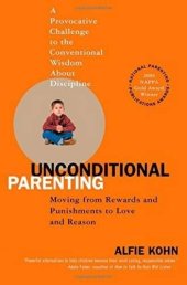 book Unconditional Parenting: Moving from Rewards and Punishments to Love and Reason