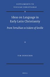 book Ideas on Language in Early Latin Christianity, From Tertullian to Isidore of Seville