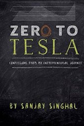 book Zero To Tesla: Confessions From My Entrepreneurial Journey