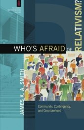 book Who’s Afraid of Relativism?: Community, Contingency, and Creaturehood