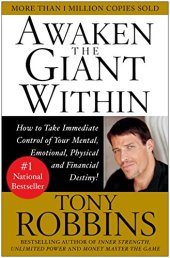 book Awaken the Giant Within : How to Take Immediate Control of Your Mental, Emotional, Physical and Financial Destiny!