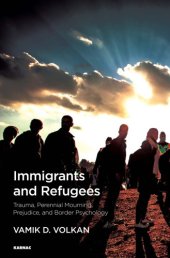 book Immigrants and Refugees: Trauma, Perennial Mourning, Prejudice, and Border Psychology