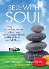 book Sell with Soul: Creating an Extraordinary Career in Real Estate without Losing Your Friends, Your Principles or Your Self-Respect