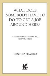 book What Does Somebody Have to Do to Get A Job Around Here?