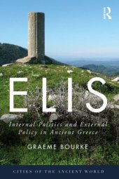 book Elis: Internal Politics and External Policy in  Ancient Greece