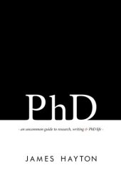 book PhD: An uncommon guide to research, writing & PhD life