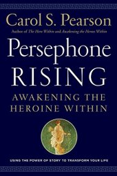 book Persephone Rising: Awakening the Heroine Within