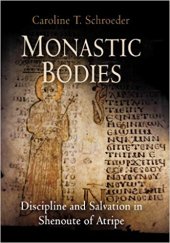 book Monastic Bodies Discipline and Salvation in Shenoute of Atripe