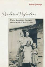 book Declared Defective: Native Americans, Eugenics, and the Myth of Nam Hollow