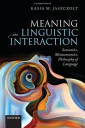 book Meaning in Linguistic Interaction: Semantics, Metasemantics, Philosophy of Language