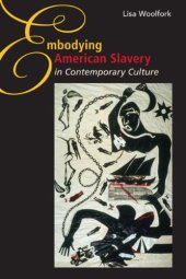 book Embodying American Slavery in Contemporary Culture