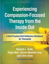 book Experiencing Compassion-Focused Therapy from the Inside Out: A Self-Practice/Self-Reflection Workbook for Therapists