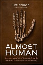 book Almost Human: The Astonishing Tale of Homo naledi and the Discovery That Changed Our Human Story