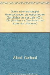 book Goten in Konstantinopel: Untersuchungen zur oströmischen Geschichte um das Jahr 400 n. Chr.