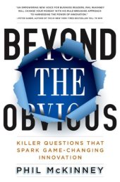 book Beyond the Obvious: Killer Questions That Spark Game-Changing Innovation