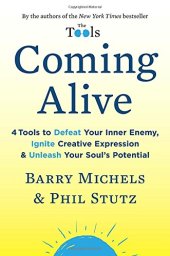 book Coming Alive: 4 Tools to Defeat Your Inner Enemy, Ignite Creative Expression & Unleash Your Soul’s Potential