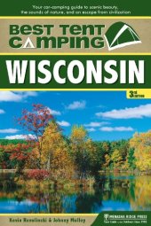 book Best Tent Camping: Wisconsin: Your Car-Camping Guide to Scenic Beauty, the Sounds of Nature, and an Escape from Civilization