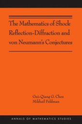 book The Mathematics of Shock Reflection-Diffraction and von Neumann’s Conjectures