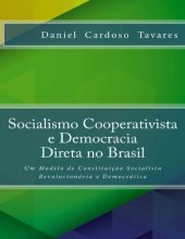 book Socialismo Cooperativista e Democracia Direta no Brasil: Um Modelo de Constituição Socialista Revolucionária e Democrática