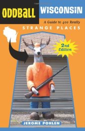 book Oddball Wisconsin: A Guide to 400 Really Strange Places