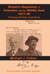 book Britain’s Hegemony in Palestine and the Middle East, 1917-56: Changing Strategic Imperatives