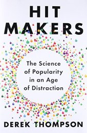 book Hit Makers: The Science of Popularity in an Age of Distraction