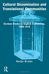 book Cultural Dissemination and Translational Communities: German Drama in English Translation 1900-1914