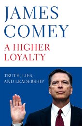 book A Higher Loyalty: Truth, Lies, and Leadership