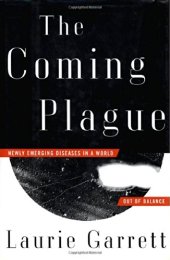 book The Coming Plague: Newly Emerging Diseases in a World Out of Balance