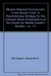 book Muslim National Communism in the Soviet Union: A Revolutionary Strategy for the Colonial World