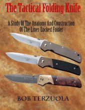 book The Tactical Folding Knife: A Study of the Anatomy and Construction of the Liner-Locked Folder