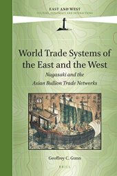 book World Trade Systems of the East and West: Nagasaki and the Asian Bullion Trade Networks