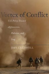 book Vortex of Conflict: U.S. Policy Toward Afghanistan, Pakistan, and Iraq