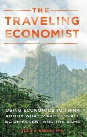 book The Traveling Economist: Using Economics to Think about What Makes Us All So Different and the Same