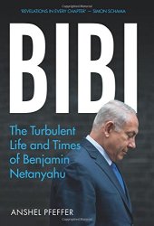 book Bibi: The Turbulent Life and Times of Benjamin Netanyahu