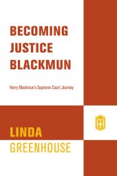 book Becoming Justice Blackmun: Harry Blackmun’s Supreme Court Journey