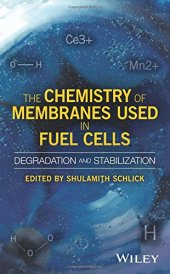 book The Chemistry of Membranes Used in Fuel Cells: Degradation and Stabilization