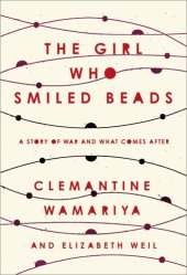 book The Girl Who Smiled Beads: A Story of War and What Comes After