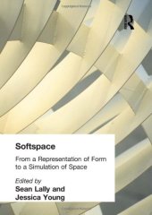 book Softspace: From a Representation of Form to a Simulation of Space